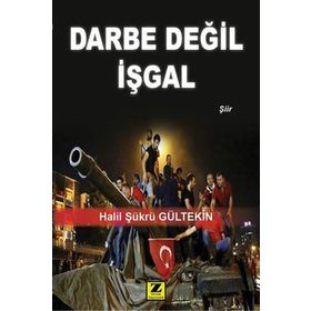 Darbe Değil İşgal - Halil Şükrü Gültekin