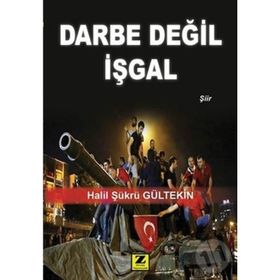Darbe Değil İşgal - Halil Şükrü Gültekin