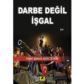 Darbe Değil İşgal - Halil Şükrü Gültekin