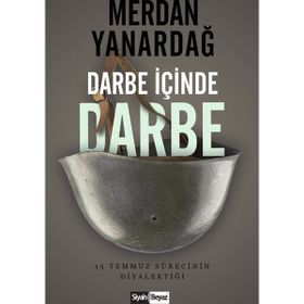 Darbe İçinde Darbe - Merdan Yanardağ