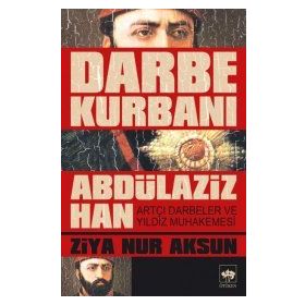 Darbe Kurbanı Abdülaziz Han - Ziya Nur Aksun