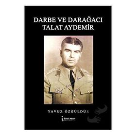 Darbe ve Darağacı Talat Aydemir