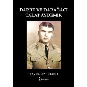 Darbe ve Darağacı Talat Aydemir