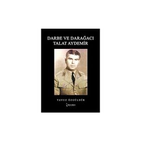 Darbe ve Darağacı Talat Aydemir