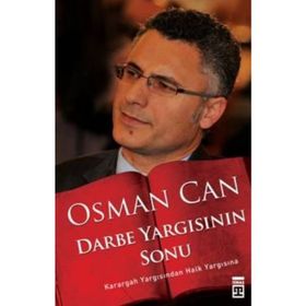 DARBE YARGISININ SONU KARARGAH YARGISINDAN HALK YARGISINA - OSMAN CAN
