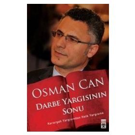 DARBE YARGISININ SONU KARARGAH YARGISINDAN HALK YARGISINA - OSMAN CAN