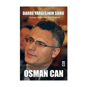 DARBE YARGISININ SONU KARARGAH YARGISINDAN HALK YARGISINA - OSMAN CAN