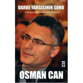 DARBE YARGISININ SONU KARARGAH YARGISINDAN HALK YARGISINA - OSMAN CAN