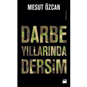 Darbe Yıllarında Dersim - Mesut Özcan