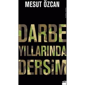 Darbe Yıllarında Dersim - Mesut Özcan