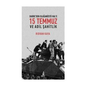 Darbe’den Olağanüstü Hal’e 15 Temmuz Ve Adil Şahitlik - Rıdvan Kaya