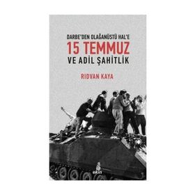 Darbe’den Olağanüstü Hal’e 15 Temmuz Ve Adil Şahitlik - Rıdvan Kaya