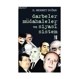 DARBELER, MÜDAHALELER VE SIYASÎ SISTEM - D. MEHMET DOĞAN