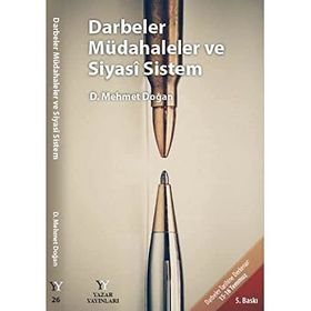 Darbeler Müdahaleler ve Siyasi Sistem - Mehmet Doğan - Yazar Yayınları