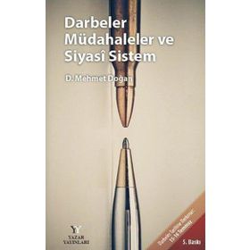 Darbeler Müdahaleler ve Siyasi Sistem - Mehmet Doğan - Yazar Yayınları