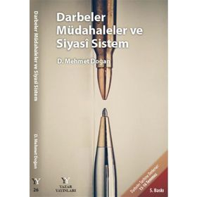 Darbeler Müdahaleler ve Siyasi Sistem - Mehmet Doğan - Yazar Yayınları