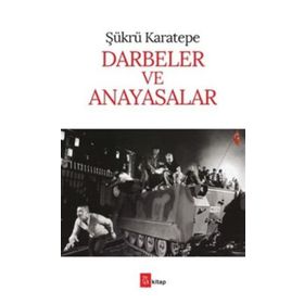 Darbeler ve Anayasalar - sukru karetepe
