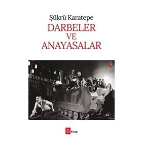 Darbeler ve Anayasalar - sukru karetepe