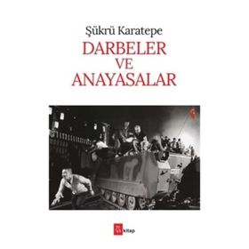 Darbeler ve Anayasalar - sukru karetepe