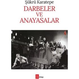 Darbeler ve Anayasalar - sukru karetepe