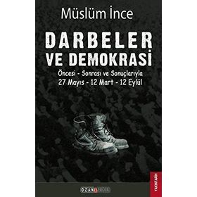 Darbeler ve Demokrasi - Müslüm İnce