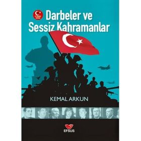 Darbeler ve Sessiz Kahramanlar - Kemal Arkun