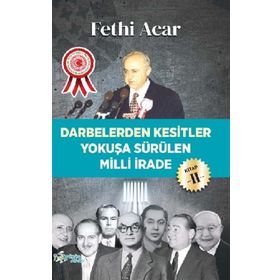 Darbelerden Kesitler - Yokuşa Sürülen Milli İrade 2 - Fethi Acar