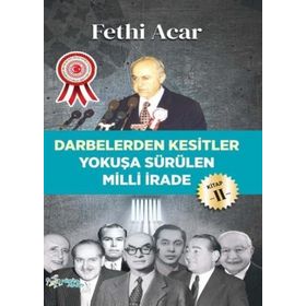 Darbelerden Kesitler - Yokuşa Sürülen Milli İrade 2 - Fethi Acar