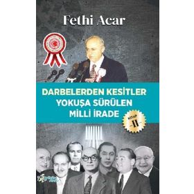 Darbelerden Kesitler - Yokuşa Sürülen Milli İrade 2 - Fethi Acar