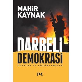 Darbeli Demokrasi Olaylar ve Çözümlemeler - Mahir Kaynak