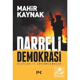 Darbeli Demokrasi Olaylar ve Çözümlemeler - Mahir Kaynak