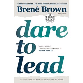 Dare to Lead: Brave Work Tough Conversations Whole Hearts