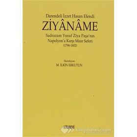 DARENDELI İZZET HASAN EFENDI ZIYÂNÂME SADRAZAM YUSUF ZIYA PAŞA NIN NAPOLYONA KARŞI MISIR SEFERI - M. İLKİN ERKUTUN