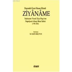 DARENDELI İZZET HASAN EFENDI ZIYÂNÂME SADRAZAM YUSUF ZIYA PAŞA NIN NAPOLYONA KARŞI MISIR SEFERI - M. İLKİN ERKUTUN