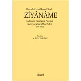 DARENDELI İZZET HASAN EFENDI ZIYÂNÂME SADRAZAM YUSUF ZIYA PAŞA NIN NAPOLYONA KARŞI MISIR SEFERI - M. İLKİN ERKUTUN