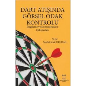 Dart Atışında Görsel Odak Kontrolü - Saadet Sevil Uludağ