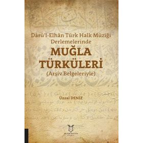 Darü'l Elhan Türk Halk Müziği Derlemelerinde Muğla Türküleri Akademisyen Kitabevi