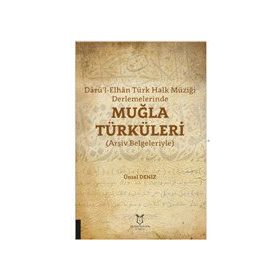 Darü'l Elhan Türk Halk Müziği Derlemelerinde Muğla Türküleri Akademisyen Kitabevi