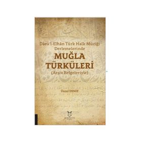 Darü'l Elhan Türk Halk Müziği Derlemelerinde Muğla Türküleri Akademisyen Kitabevi