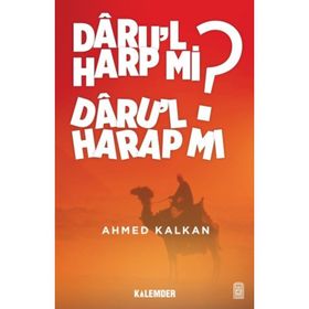 Daru’l Harp mı Daru’l Harap mı? - Ahmed Kalkan