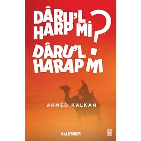 Daru’l Harp mı Daru’l Harap mı? - Ahmed Kalkan