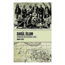 Darül İslam - Osmanlının Şark Bölgelerine Seyahat - Edward G. Brownie
