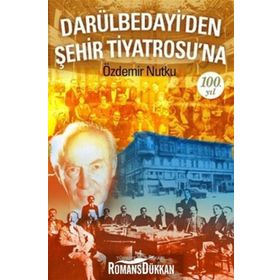 Darülbedayi’den Şehir Tiyatrosu’na 100. Yıl - Özdemir Nutku