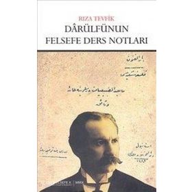 DARÜLFÜNUN FELSEFE DERS NOTLARI - RIZA TEVFIK
