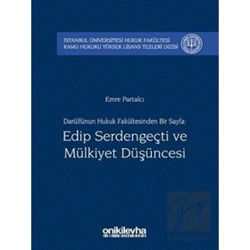 Darülfünun Hukuk Fakültesinden Bir Sayfa Edip Serdengeçti ve Mülkiyet Düşüncesi - Emre Partalcı