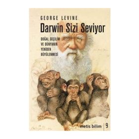 DARWIN SIZI SEVIYOR DOĞAL SEÇİLİM VE DOĞANIN YENİDENBÜYÜLENMESİ - GEORGE LEVINE