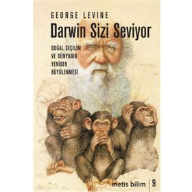 DARWIN SIZI SEVIYOR DOĞAL SEÇİLİM VE DOĞANIN YENİDENBÜYÜLENMESİ - GEORGE LEVINE