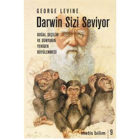 DARWIN SIZI SEVIYOR DOĞAL SEÇİLİM VE DOĞANIN YENİDENBÜYÜLENMESİ - GEORGE LEVINE
