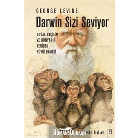 DARWIN SIZI SEVIYOR DOĞAL SEÇİLİM VE DOĞANIN YENİDENBÜYÜLENMESİ - GEORGE LEVINE