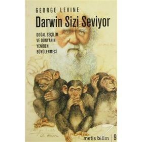 DARWIN SIZI SEVIYOR DOĞAL SEÇİLİM VE DOĞANIN YENİDENBÜYÜLENMESİ - GEORGE LEVINE